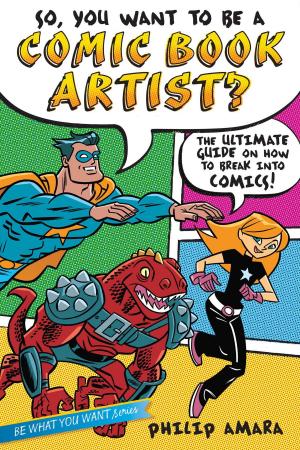 Cover of the book So, You Want to Be a Comic Book Artist? by Willo Davis Roberts
