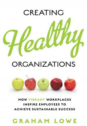 Cover of the book Creating Healthy Organizations by Caress Schenk