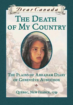 Cover of the book Dear Canada: The Death of My Country by Gwyneth Jane Page