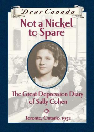 Cover of the book Dear Canada: Not a Nickel to Spare by David Skuy