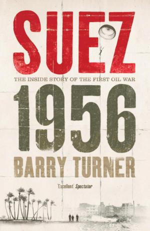 Book cover of Suez 1956: The Inside Story of the First Oil War