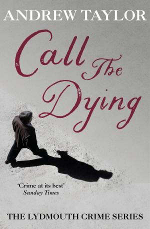 Cover of the book Call The Dying by Anthony Riches