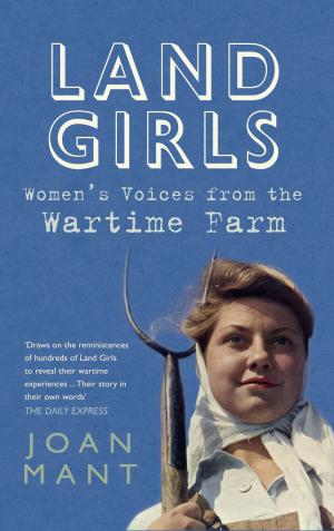 Cover of the book Land Girls by Tony Buxton