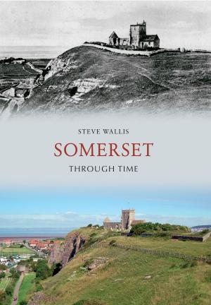 Cover of the book Somerset Through Time by Colin Cruddas