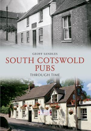 Cover of the book South Cotswold Pubs Through Time by Phil Carradice