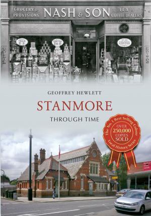 Cover of the book Stanmore Through Time by Campbell McCutcheon