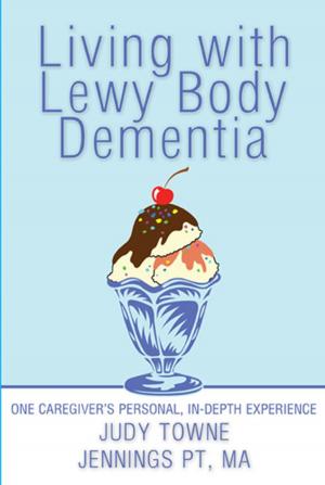 Cover of the book Living with Lewy Body Dementia by Dr. Tommy Rodriguez Jr.