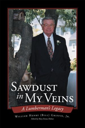 Cover of the book Sawdust in My Veins by H. Edward Phillips III