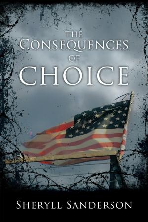 Cover of the book The Consequences of Choice by Donna David