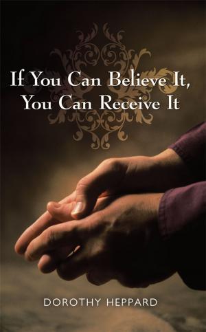 Cover of the book If You Can Believe It, You Can Receive It by Susan K. Boyd