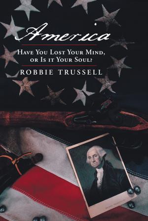 Cover of the book America, Have You Lost Your Mind, or Is It Your Soul? by Debbie Taylor