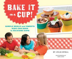 Cover of the book Bake It in a Cup! by Arthur L. Jones III, Sandye M. Roberts