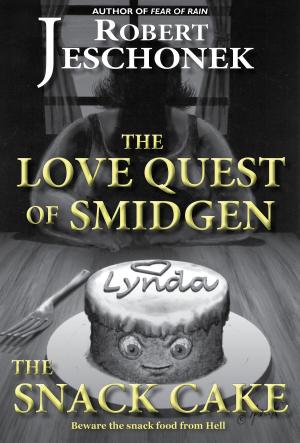 Cover of the book The Love Quest of Smidgen the Snack Cake by Robert Jeschonek