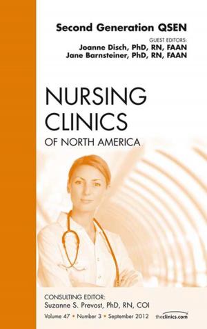 Cover of the book Second Generation QSEN, An Issue of Nursing Clinics by Angela Margaret Evans, PhD, GradDipSocSc, DipAppSc, Ian Mathieson, BSc(Hons), PhD, MChS