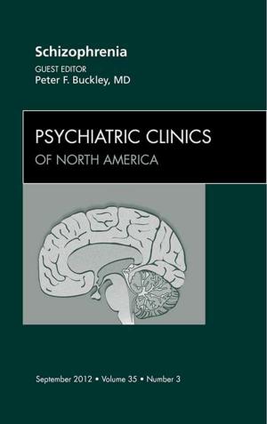Book cover of Schizophrenia, An Issue of Psychiatric Clinics - E-Book