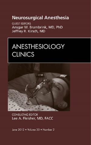 Cover of Neurosurgical Anesthesia, An Issue of Anesthesiology Clinics -E-Book