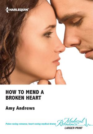 Cover of the book How To Mend A Broken Heart by Jessica Hart