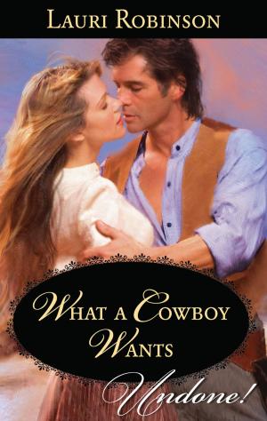 Cover of the book What a Cowboy Wants by Christy Jeffries