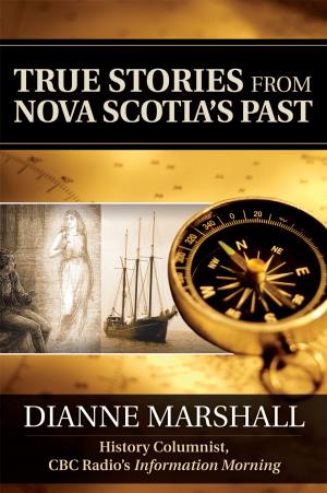 Cover of the book True Stories from Nova Scotia's Past by Jerry Lockett