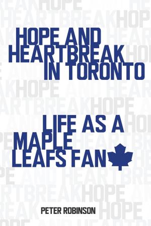 Cover of the book Hope and Heartbreak in Toronto by Sheila M.F. Johnston