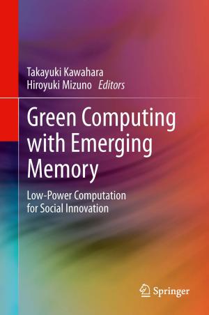 Cover of the book Green Computing with Emerging Memory by Tasneem Abbasi, S.M. Tauseef, S.A. Abbasi