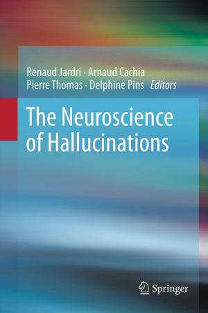 Cover of the book The Neuroscience of Hallucinations by Gary Chaison