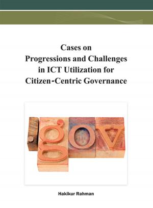 Cover of the book Cases on Progressions and Challenges in ICT Utilization for Citizen-Centric Governance by Chirața Caraiani, Camelia I. Lungu, Cornelia Dascălu, Florian Colceag