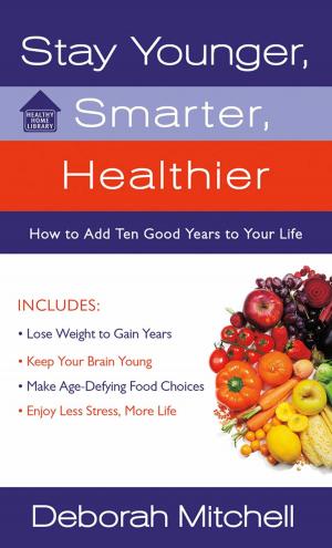 Cover of the book Stay Younger, Smarter, Healthier by Cyndi Maxey, Kevin E. O'Connor