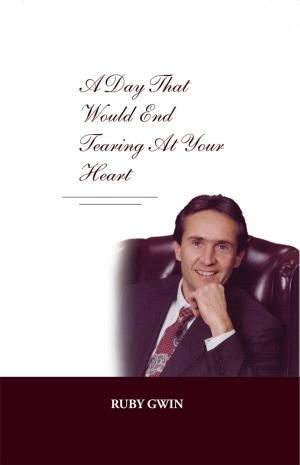 Cover of the book A Day That Would End Tearing at Your Heart by Robert B.W. Morton