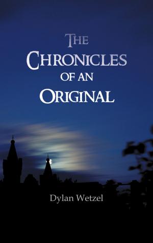 Cover of the book The Chronicles of an Original by Byron Oberst M.D. FAAP