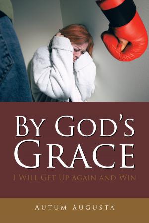 Cover of the book By God’S Grace by A.J. Duvall