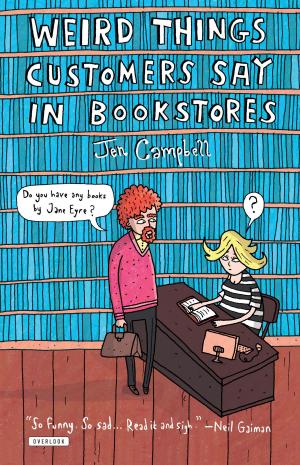 Cover of the book Weird Things Customers Say in Bookstores by David Carnoy