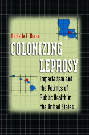 Cover of the book Colonizing Leprosy by Bruce F. Pauley
