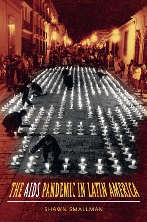 Cover of the book The AIDS Pandemic in Latin America by Deirdre M. Moloney