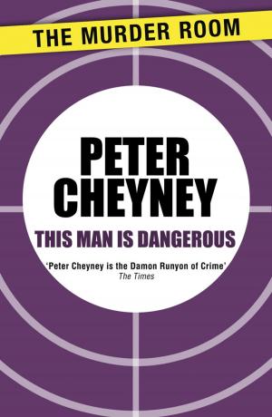 Cover of the book This Man is Dangerous by Peter James