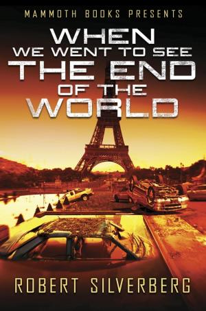 Cover of the book Mammoth Books presents When We Went to See the End of the World by Hannah-Fleur Fitz-Gibbon