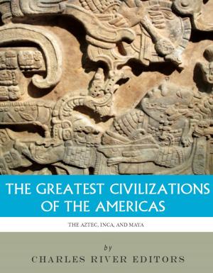 Cover of the book The Greatest Civilizations of the Americas: The History and Culture of the Maya, Aztec, and Inca by Charles Spurgeon