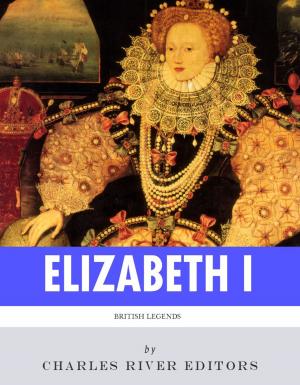 Cover of the book British Legends: The Life and Legacy of Queen Elizabeth I by Nathaniel Hawthorne