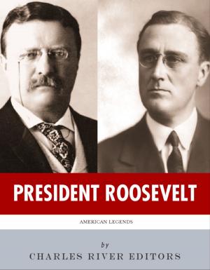 Cover of the book President Roosevelt: The Lives and Legacies of Theodore and Franklin D. Roosevelt by Charles River Editors