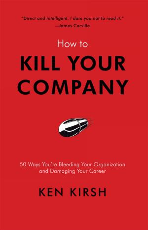 Cover of the book How to Kill Your Company by Jean Gadd, Kerry Townley-Smith, Emma Townley-Smith