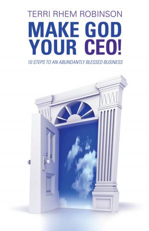 Cover of the book Make God Your Ceo! by Tea M. Harvey