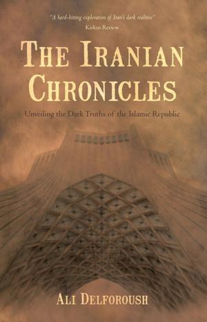 Cover of the book The Iranian Chronicles by Zoya Schmuter M.D.
