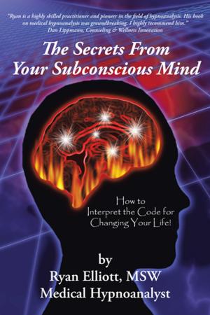 Cover of the book The Secrets from Your Subconscious Mind by Richard Atwood