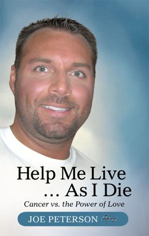 Cover of the book Help Me Live … as I Die by E.A. Blayre III