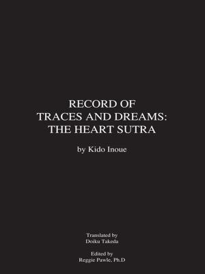 Cover of the book Record of Traces and Dreams: the Heart Sutra by John J. Cobb