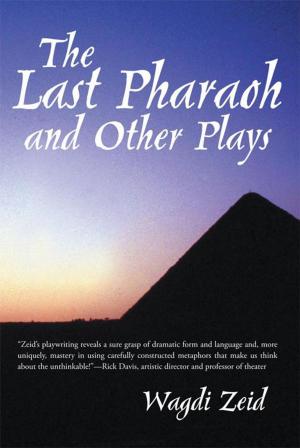 Cover of the book The Last Pharaoh and Other Plays by J. Lottmann MD