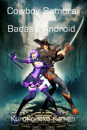 Book cover of Cowboy Samurai X Badass Android
