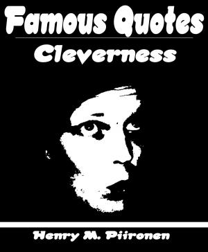 Cover of the book Famous Quotes on Cleverness by Henry M. Piironen