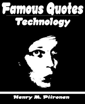 Cover of the book Famous Quotes on Technology by M Henry