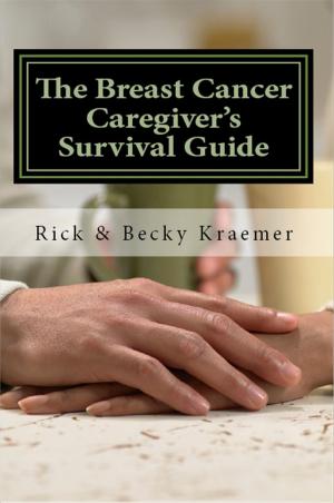 Book cover of The Breast Cancer Caregiver’s Survival Guide: Practical Tips for Supporting Your Wife through Breast Cancer 2012 Edition